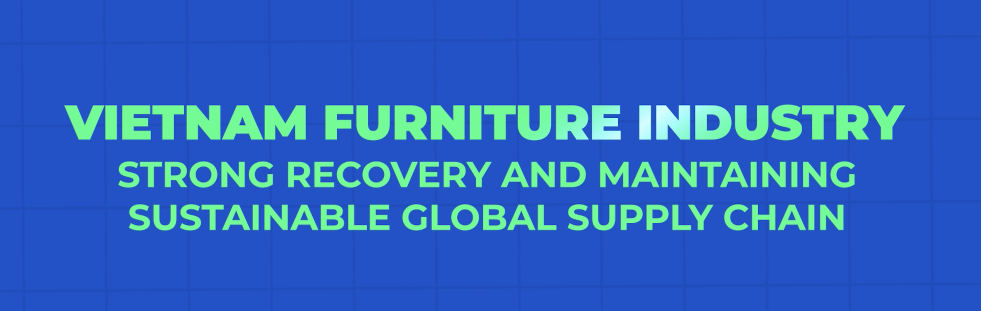 Vietnam furniture actively recover the supply chain